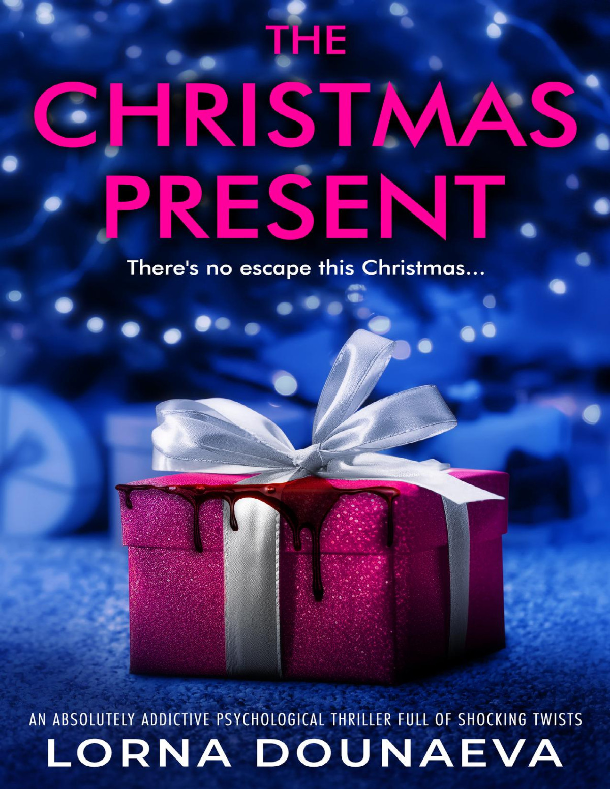 The Christmas Present An Absolutely Addictive Psychological Thriller Full Of Shocking Twists Lorna Dounaeva