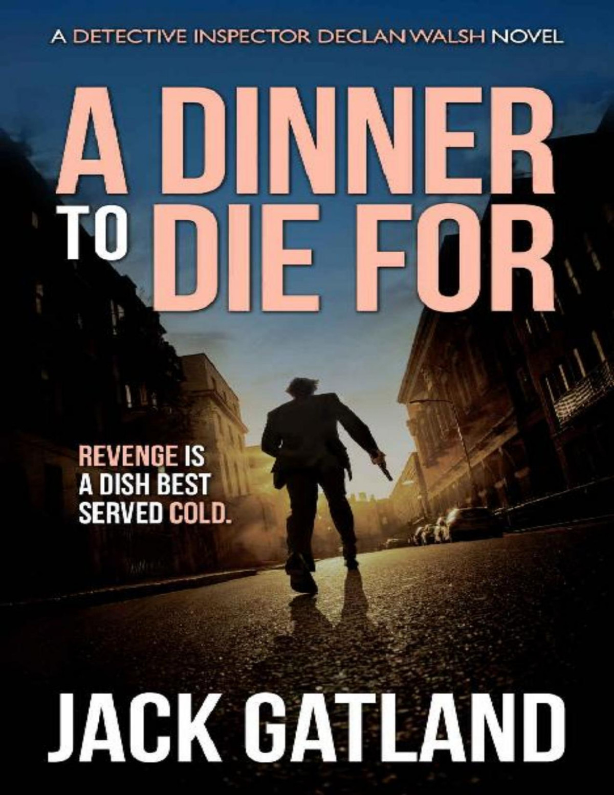 A Dinner To Die For A British Murder Mystery Di Declan Walsh Crime Thrillers Book 8 Jack Gatland