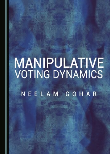 Manipulative Voting Dynamics 1st Edition Neelam Gohar