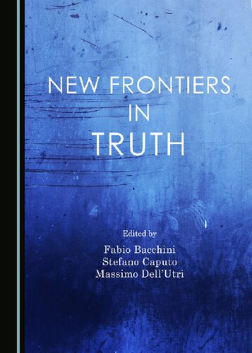 New Frontiers In Truth Stefano Caputo Editor Massimo Dellutri Editor