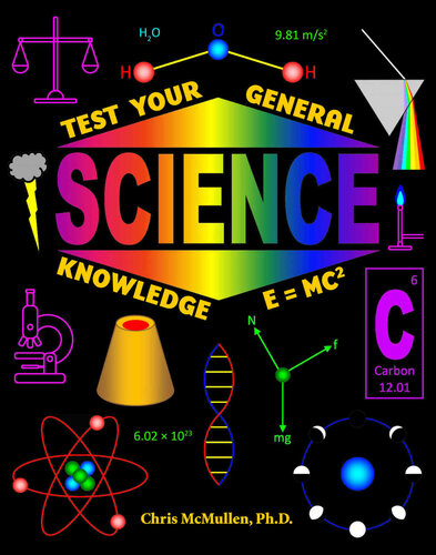 Test Your General Science Knowledge Mcmullen Chris