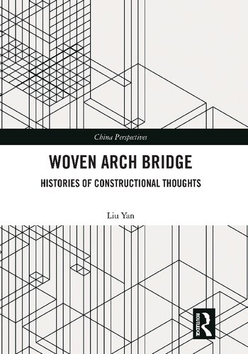 Woven Arch Bridge Histories Of Constructional Thoughts Liu Yan