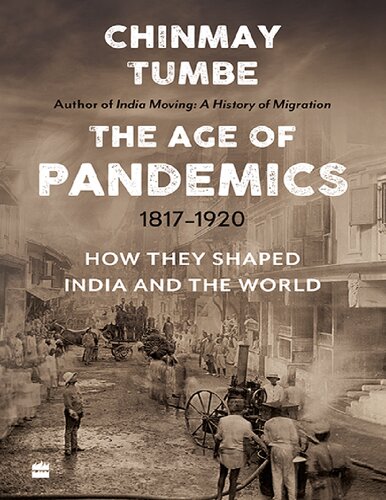 Age Of Pandemics 18171920 How They Shaped India And The World Chinmay Tumbe