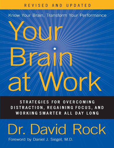 Your Brain At Work Strategies For Overcoming Distraction Regaining Focus And Working Smarter All Day Long David Rock