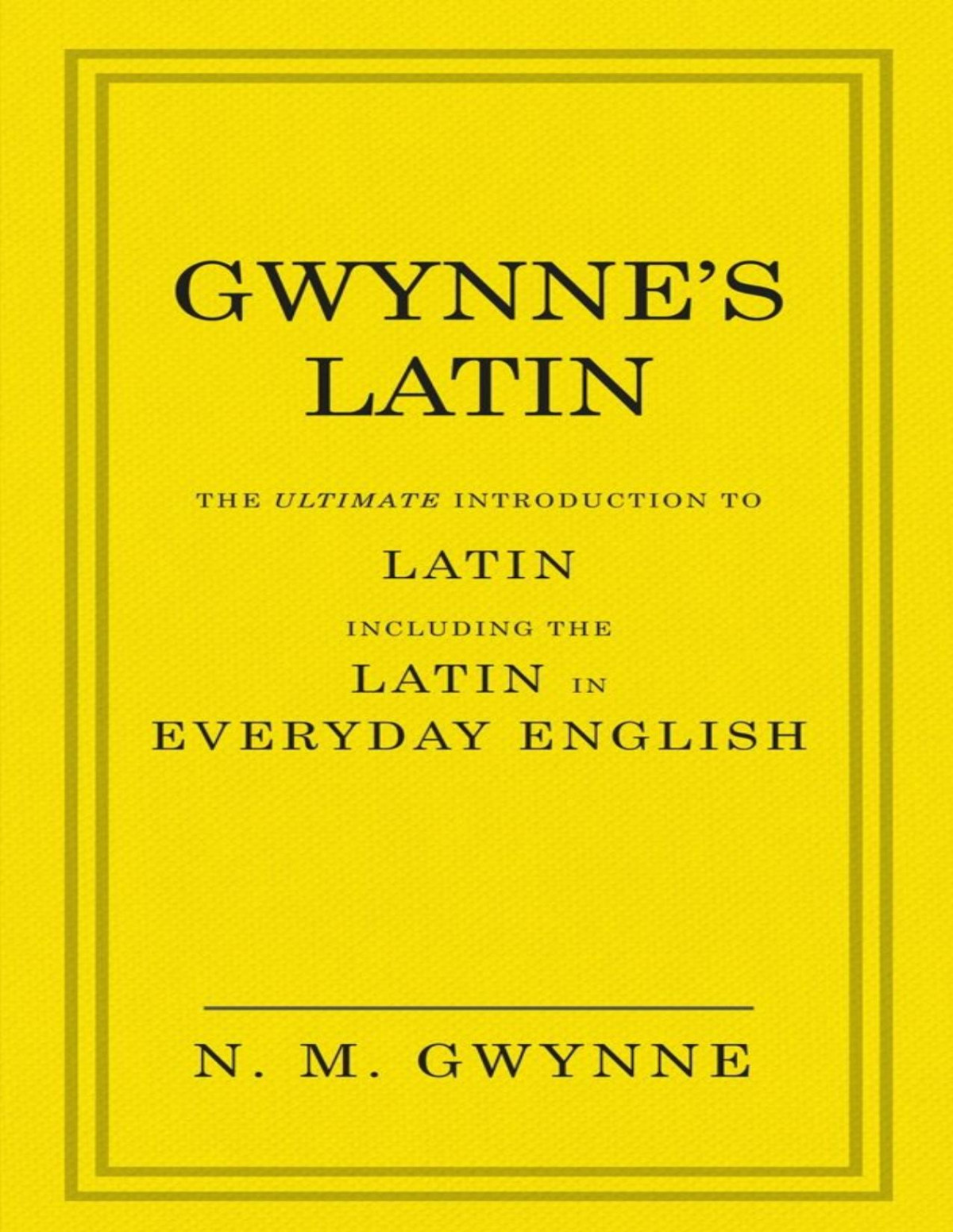 Gwynnes Latin The Ultimate Introduction To Latin Including The Latin In Everyday English Pdfdrivecom Nm Gwynne