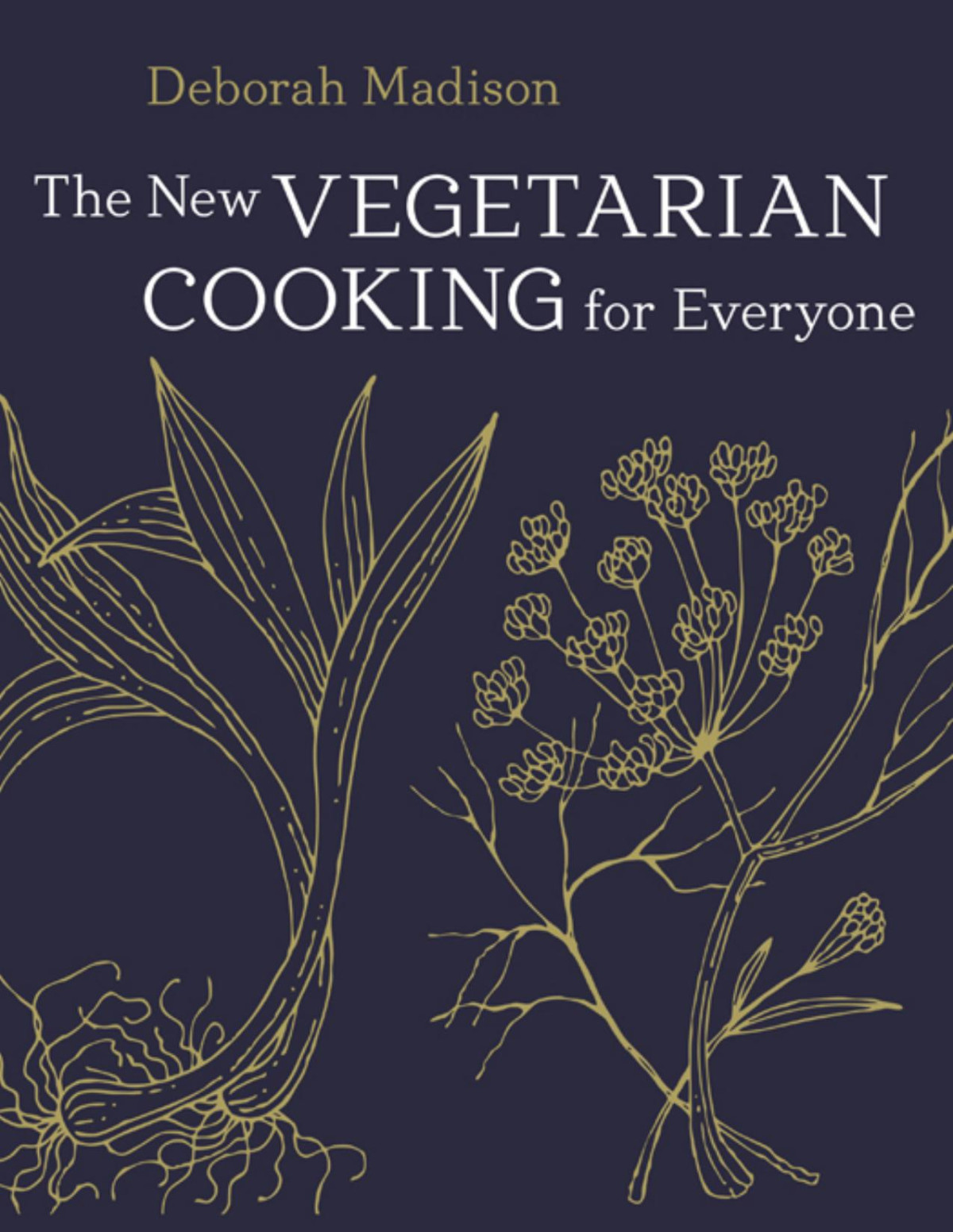 The New Vegetarian Cooking For Everyone Deborah Madison