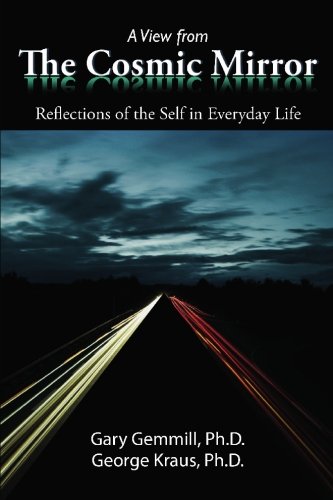 A View From The Cosmic Mirror Reflections Of The Self In Everyday Life Gary Gemmill