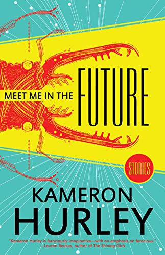 Meet Me In The Future Stories Kameron Hurley
