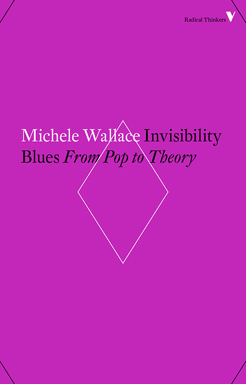 Invisibility Blues From Pop To Theory Michele Wallace