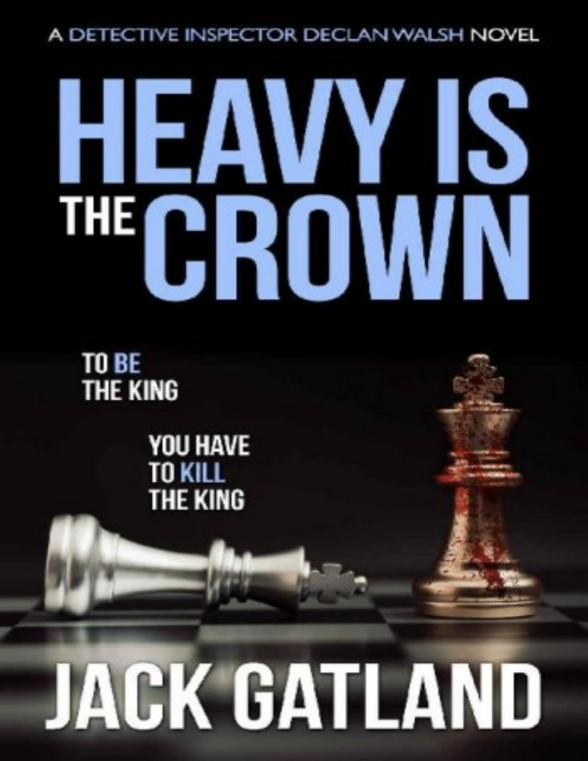 Heavy Is The Crown A British Murder Mystery Jack Gatland