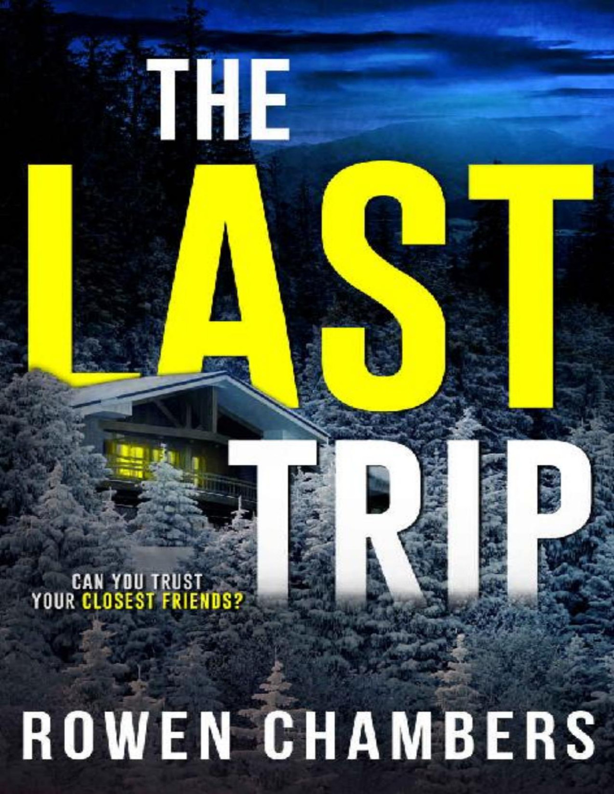 The Last Trip An Unputdownable Psychological Thriller With A Shocking Twist Rowen Chambers