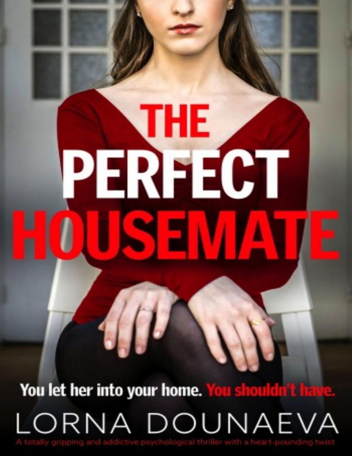 The Perfect Housemate A Totally Gripping And Addictive Psychological Thriller With A Heartpounding Twist Lorna Dounaeva