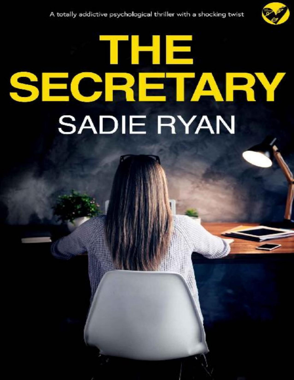 The Secretary A Totally Addictive Psychological Thriller With A Shocking Twist Sadie Ryan