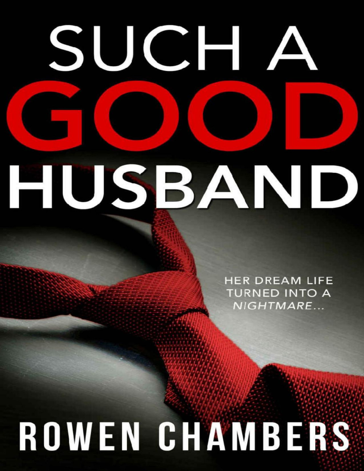 Such A Good Husband A Gripping Psychological Thriller Rowen Chambers