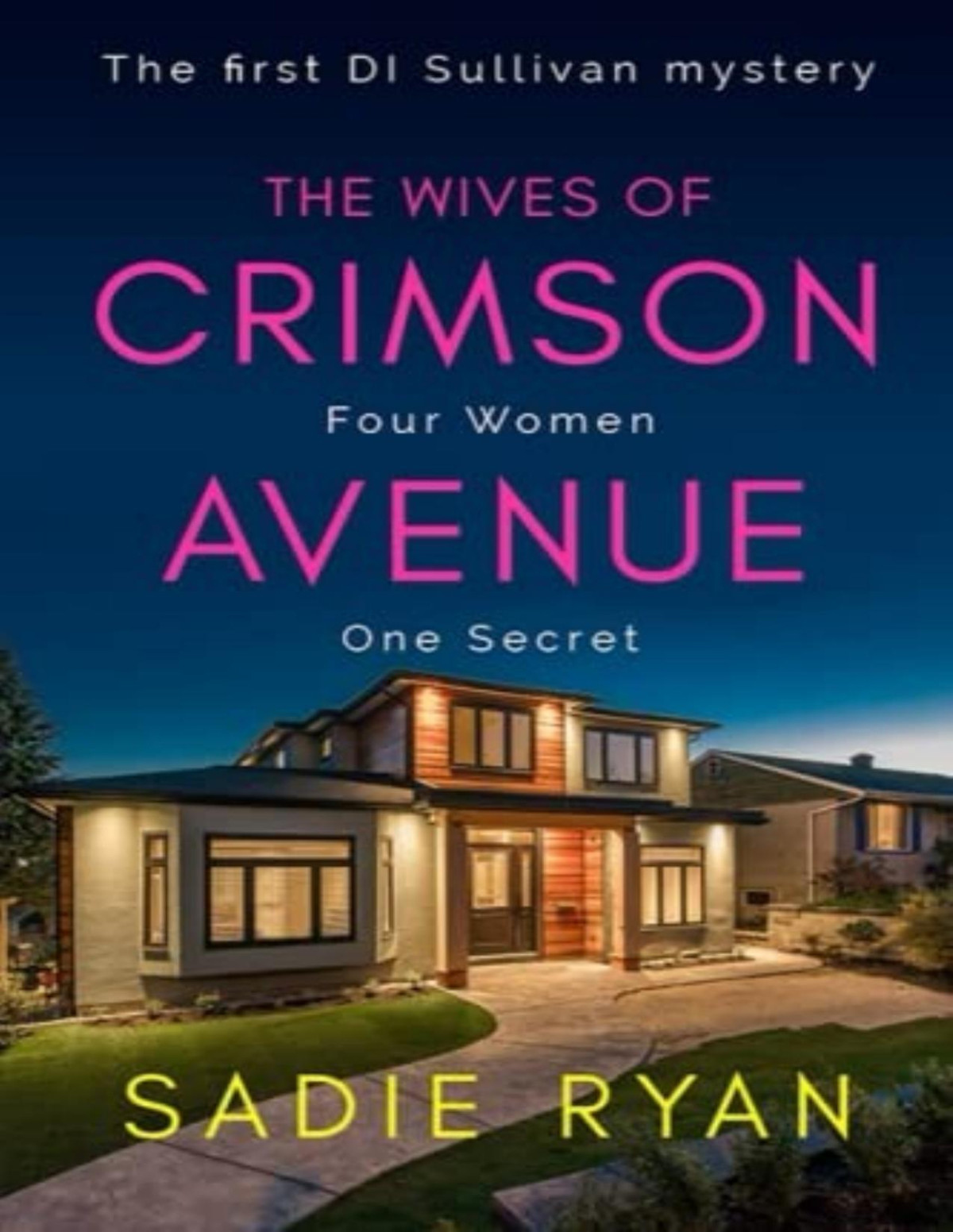 The Wives Of Crimson Avenue A Totally Addictive Psychological Thriller With A Shocking Twist Sadie Ryan