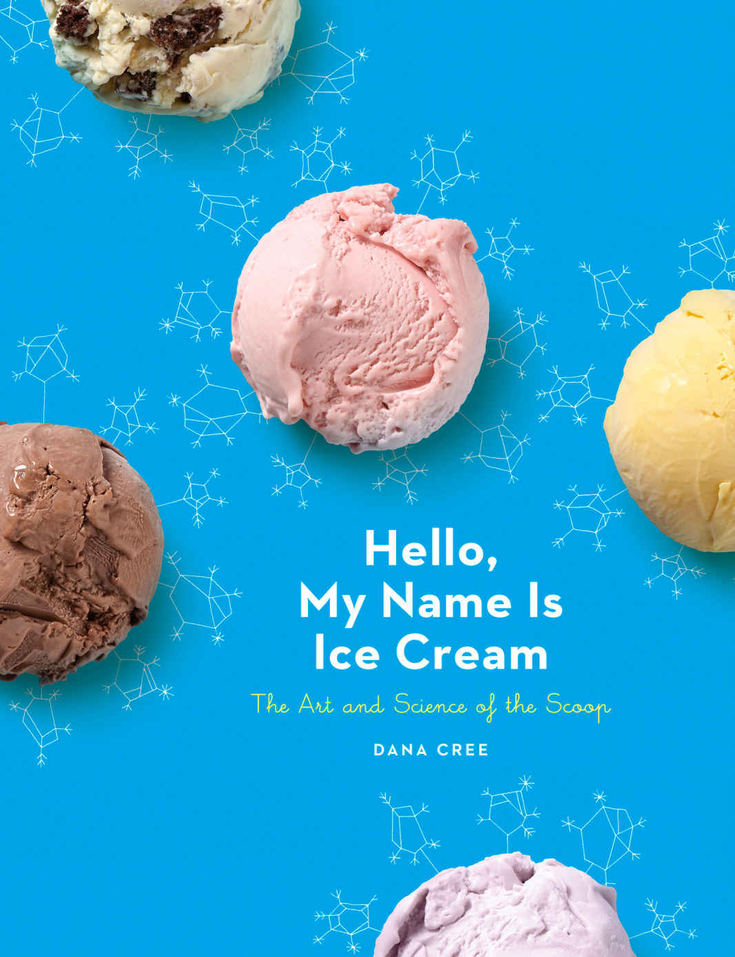 Hello My Name Is Ice Cream The Art And Science Of The Scoop Cree