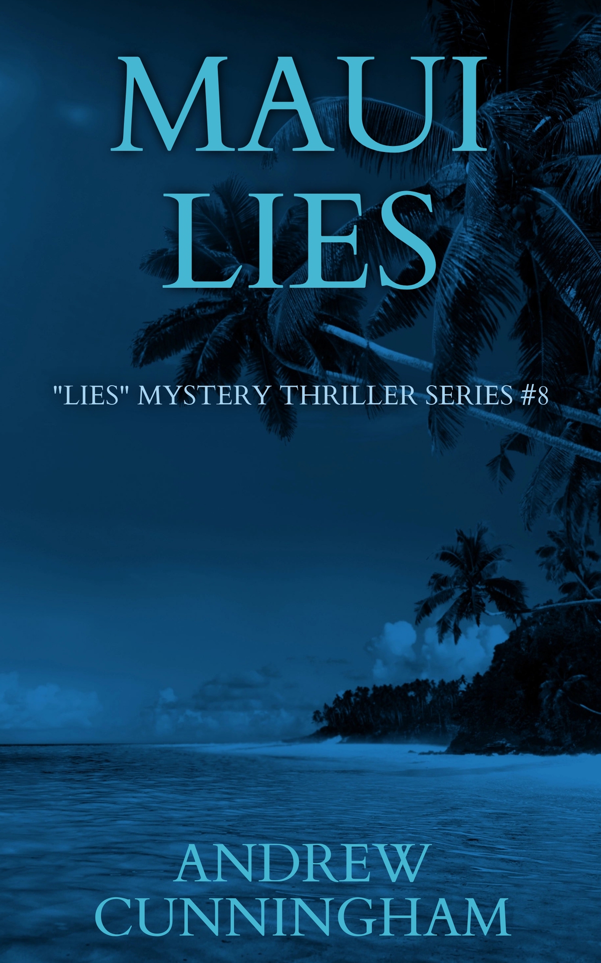Maui Lies Lies Mystery Thriller Series Book 8 Andrew Cunningham