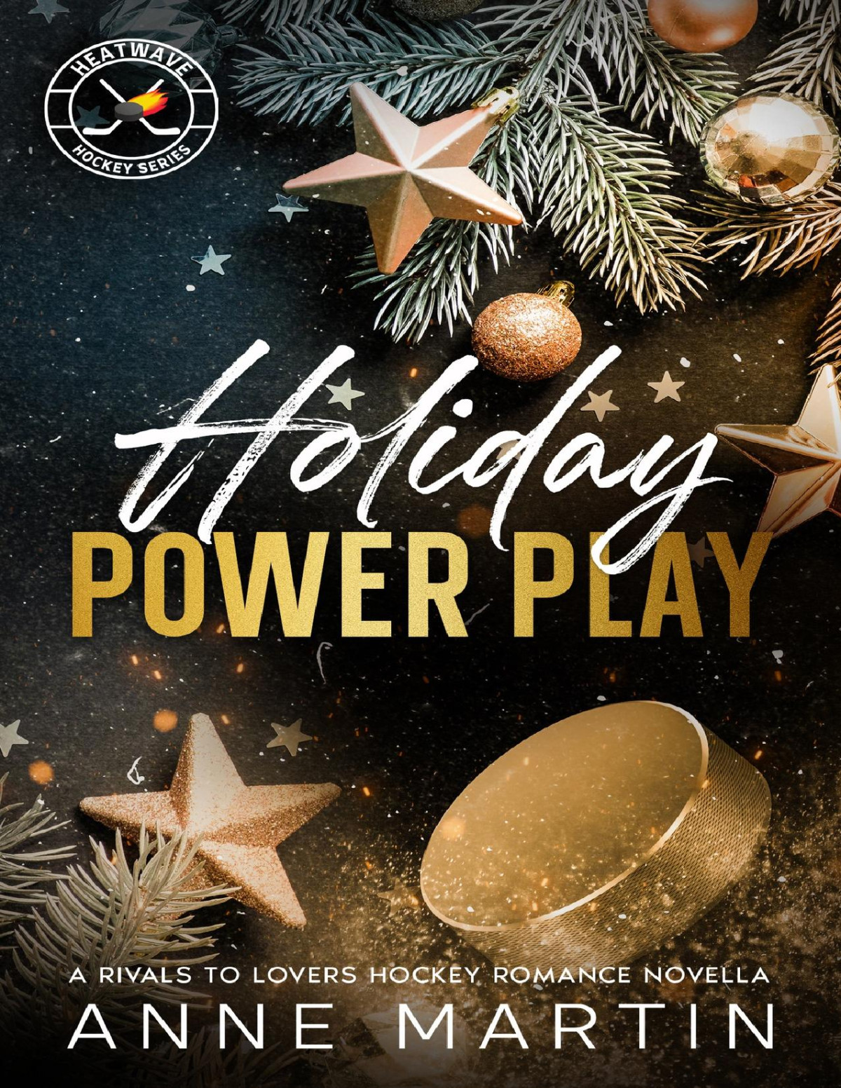 Holiday Power Play A Rivals To Lovers Hockey Romance Novella Heatwave Hockey 55 Anne Martin