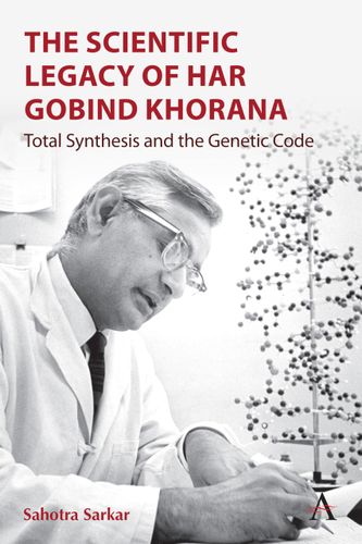 The Scientific Legacy Of Har Gobind Khorana 1st Edition Sahotra Sarkar