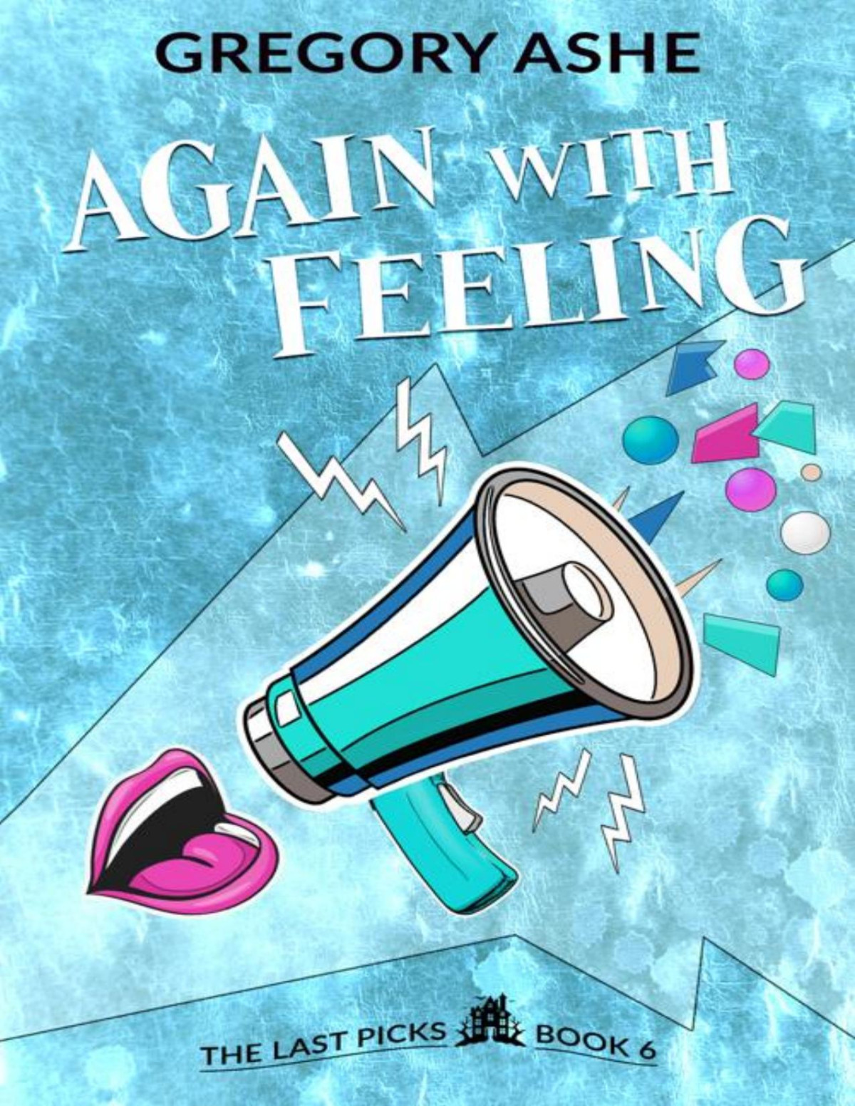 Again With Feeling The Last Picks Book 6 Gregory Ashe