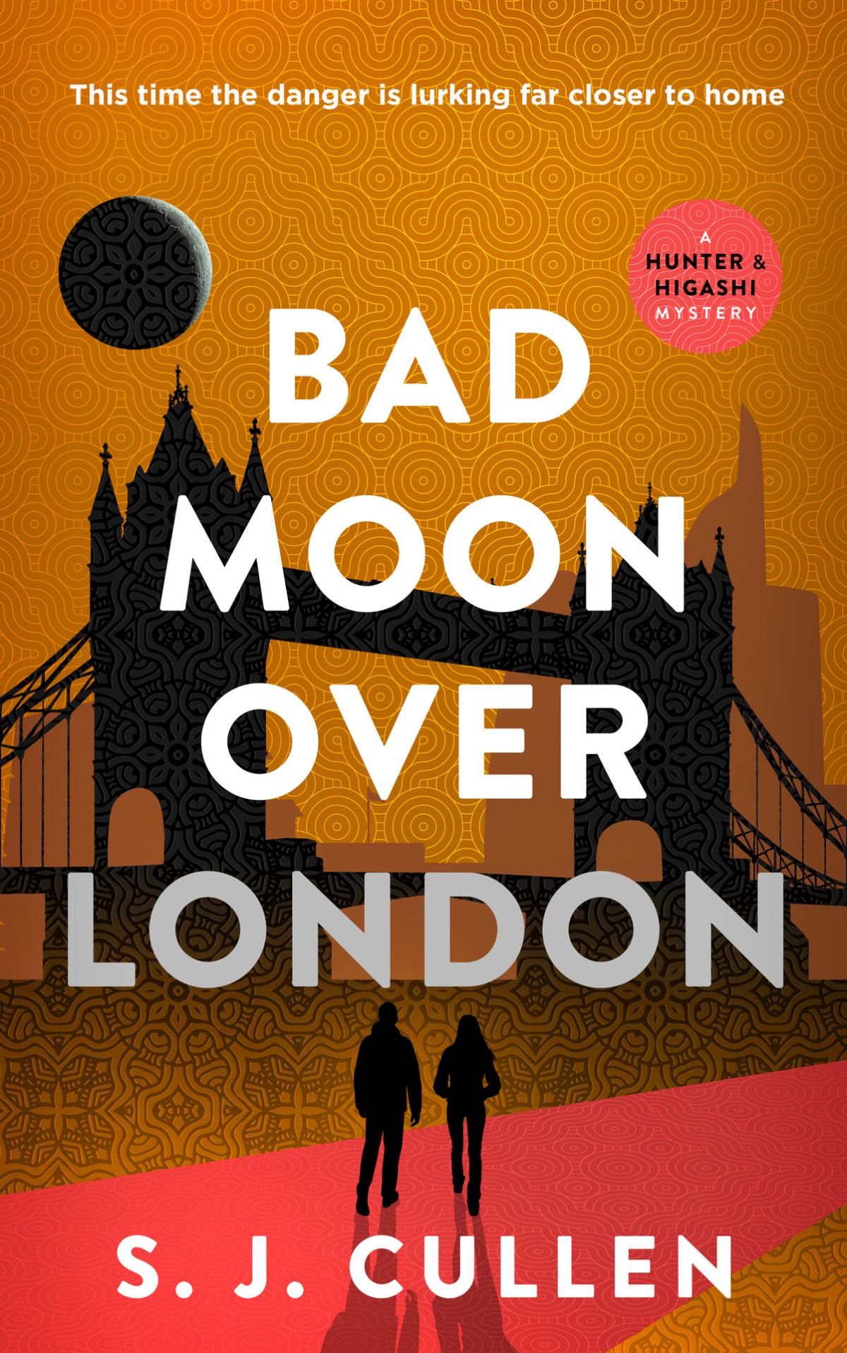 Bad Moon Over London A Gripping Mystery Thriller Series Hunter Higashi Book 3 The Hunter And Higashi Mysteries Sj Cullen