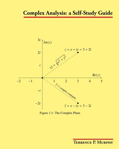 Complex Analysis A Selfstudy Guide 1st Edition Terrence P Murphy