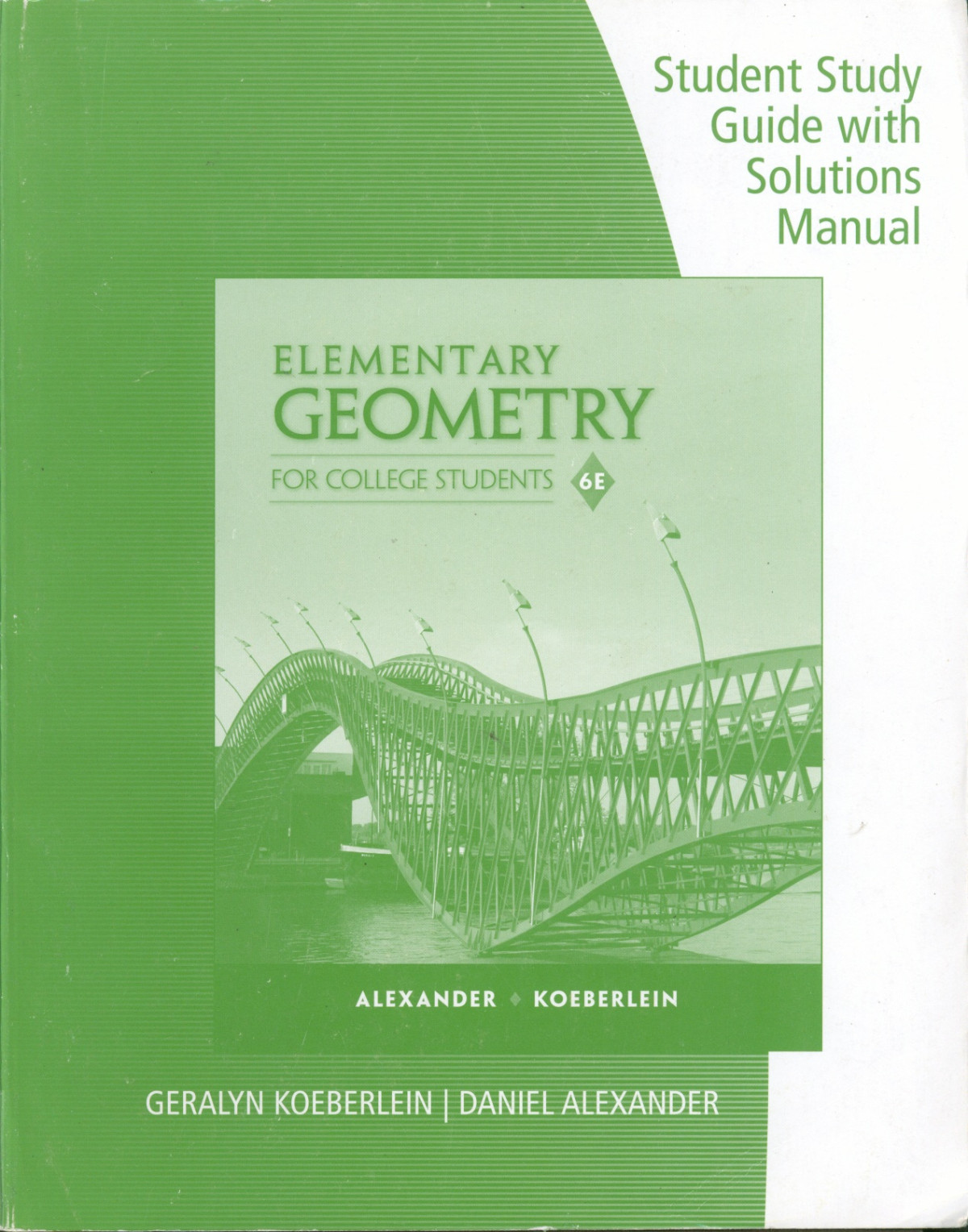 Student Study Guide With Solutions Manual For Alexanderkoeberleins Elementary Geometry For College Students 6e 6th Edition Geralyn Koeberlein