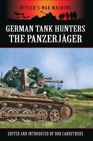 German Tank Hunters The Panzerjager Bob Carruthers