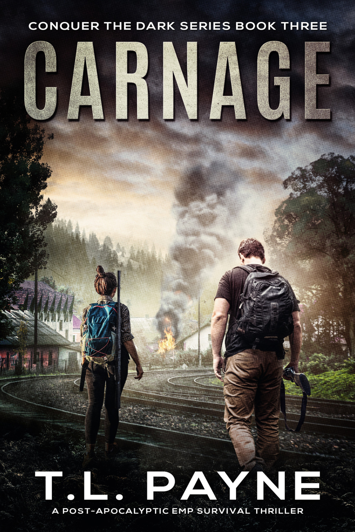 Carnage A Postapocalyptic Emp Survival Thriller Conquer The Dark Series Book 3 T L Payne