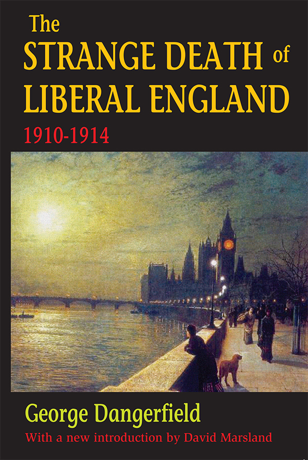 The Strange Death Of Liberal England George Dangerfield David Marsland