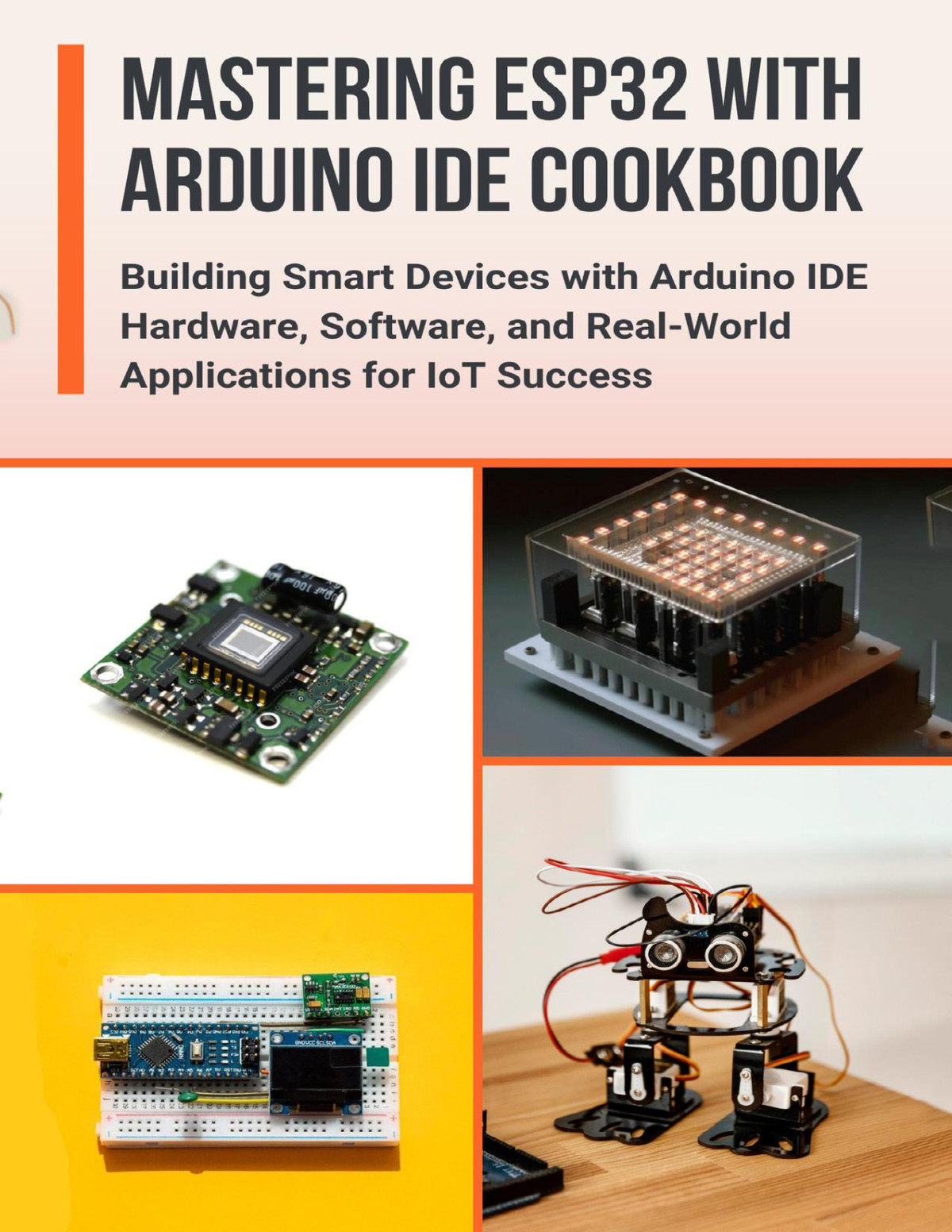 Mastering Esp32 With Arduino Ide Cookbook Building Smart Devices With Arduino Ide Hardware Software And Realworld Applications For Iot Success Furuta Kimiko