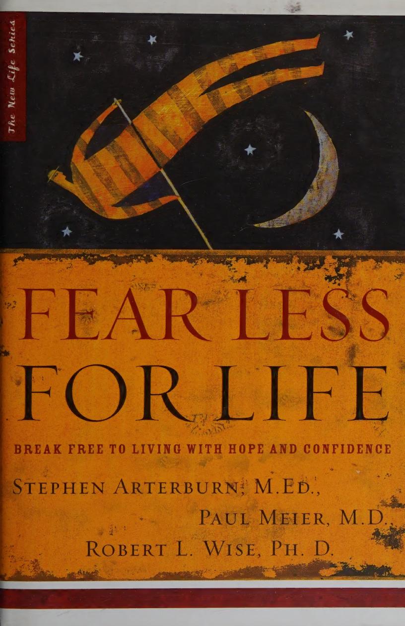 Fear Less For Life Break Free To Living With Hope And Confidence Stephen Arterburn