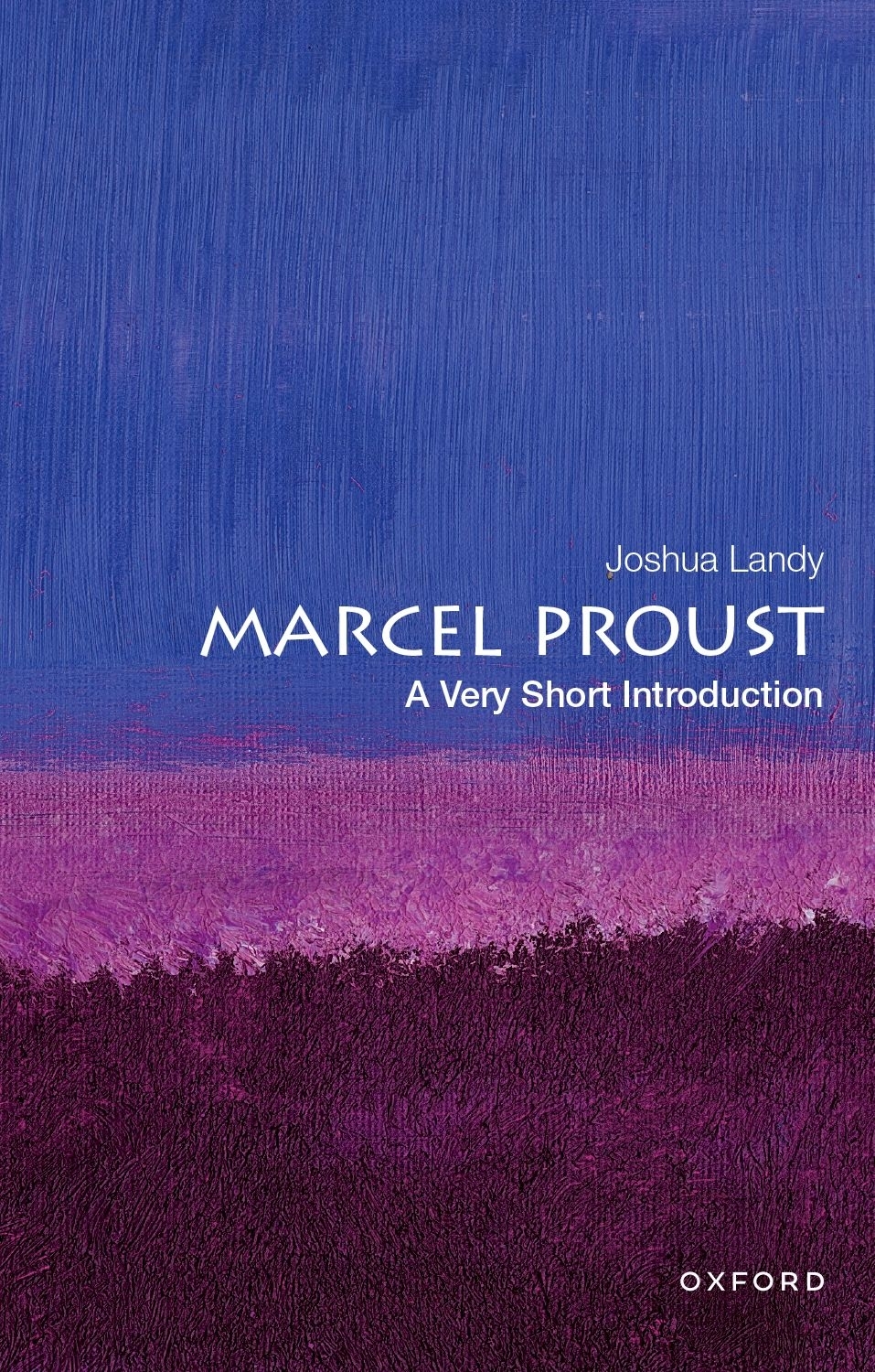 Marcel Proust A Very Short Introduction Joshua Landy