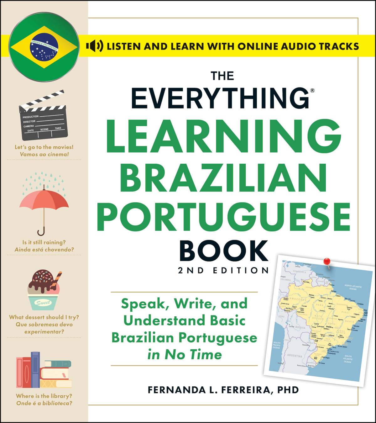 The Everything Learning Brazilian Portuguese Book Speak Write And Understand Basic Brazilian Portuguese In No Time Fernanda Ferreira