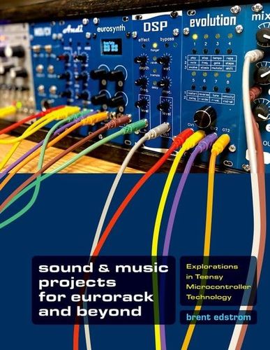 Sound Music Projects For Eurorack And Beyond Brent Edstrom