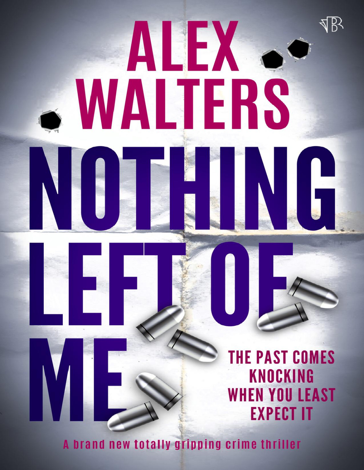 Nothing Left Of Me A Gripping Crime Thriller Alex Walters