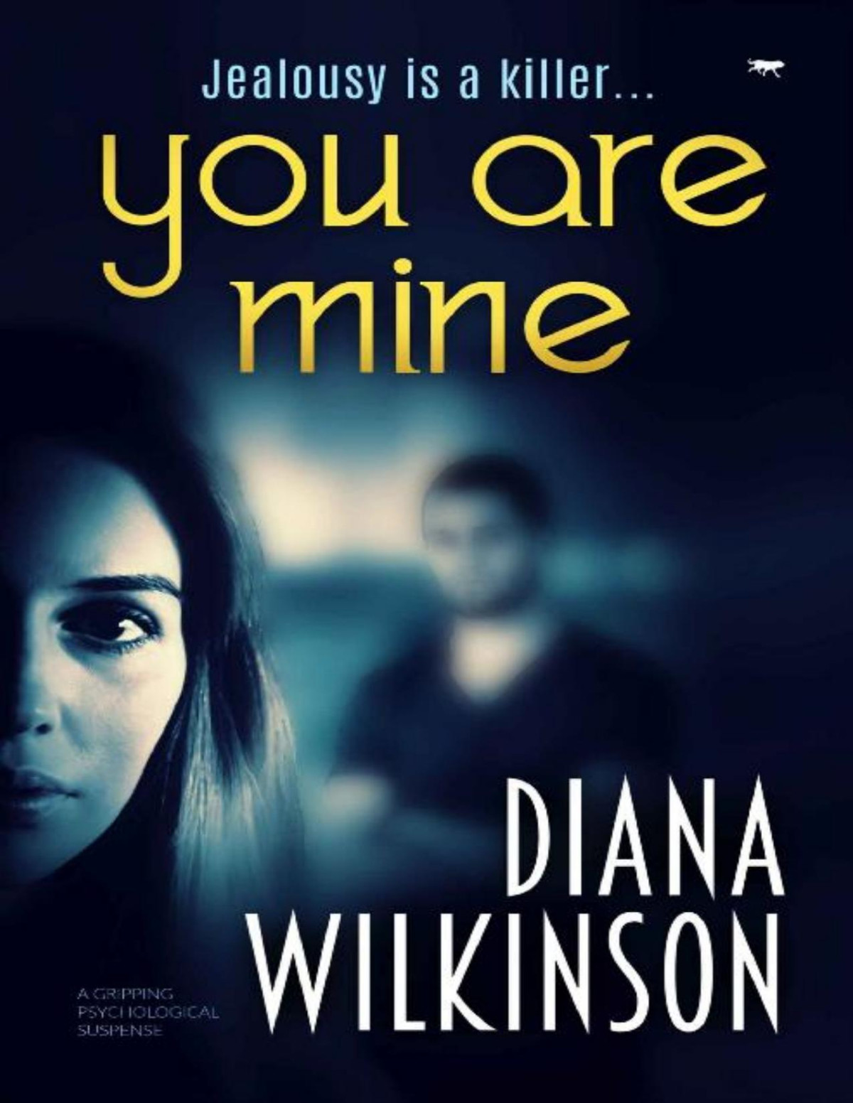 You Are Mine A Completely Addictive Gripping Psychological Thriller From Diana Wilkinson Diana Wilkinson