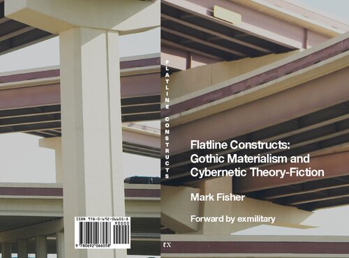 Flatline Constructs Gothic Materialism And Cybernetic Theoryfiction Mark Fisher