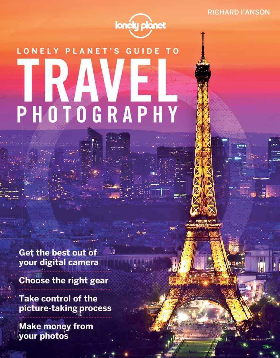 Travel Photography A Guide To Taking Better Pictures 4th Edition Lonely Planet