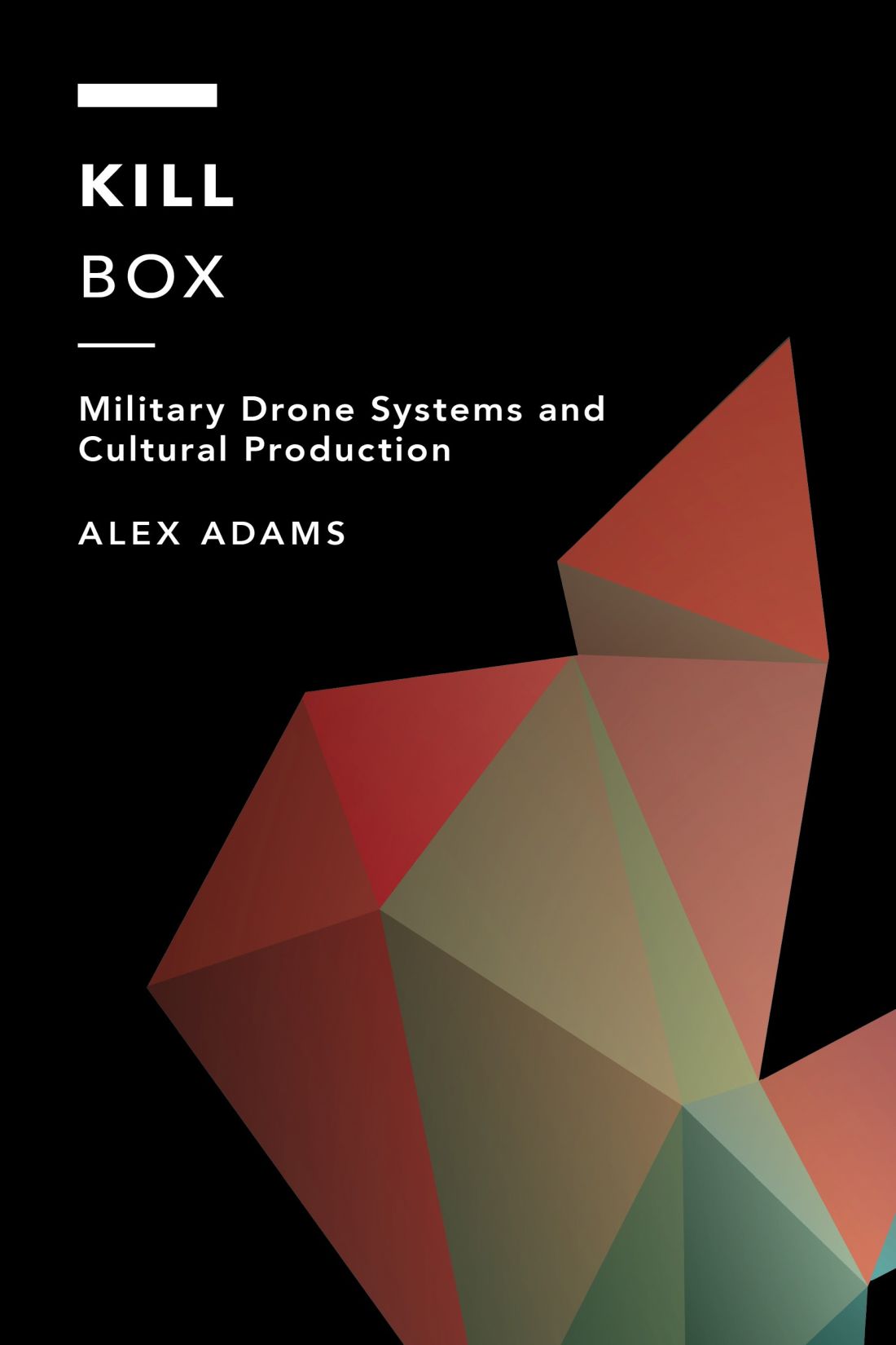 Kill Box Military Drone Systems And Cultural Production Off The Fence Morality Politics And Society Alex Adams