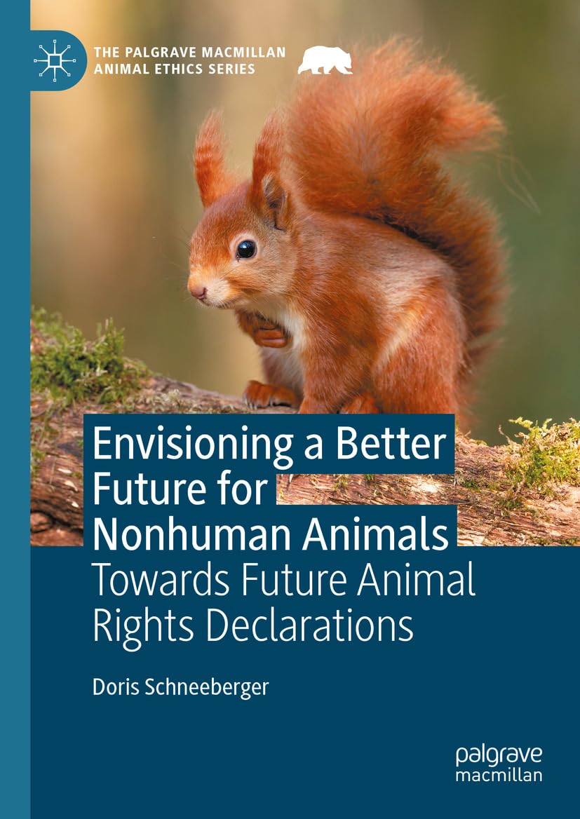 Envisioning A Better Future For Nonhuman Animals 2024th Edition Doris Schneeberger
