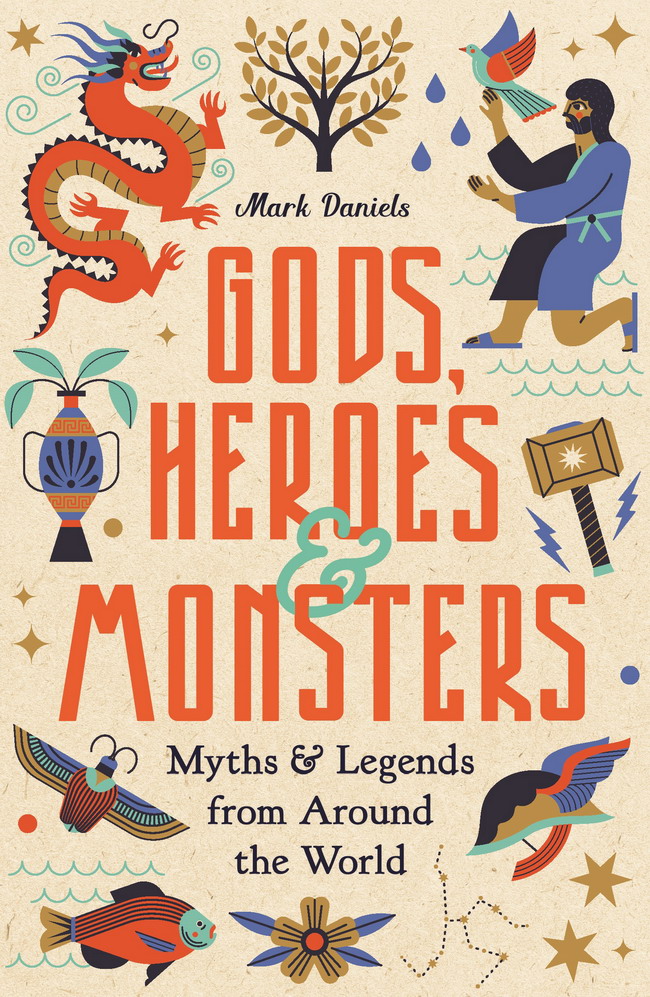 Gods Heroes And Monsters Mark Daniels