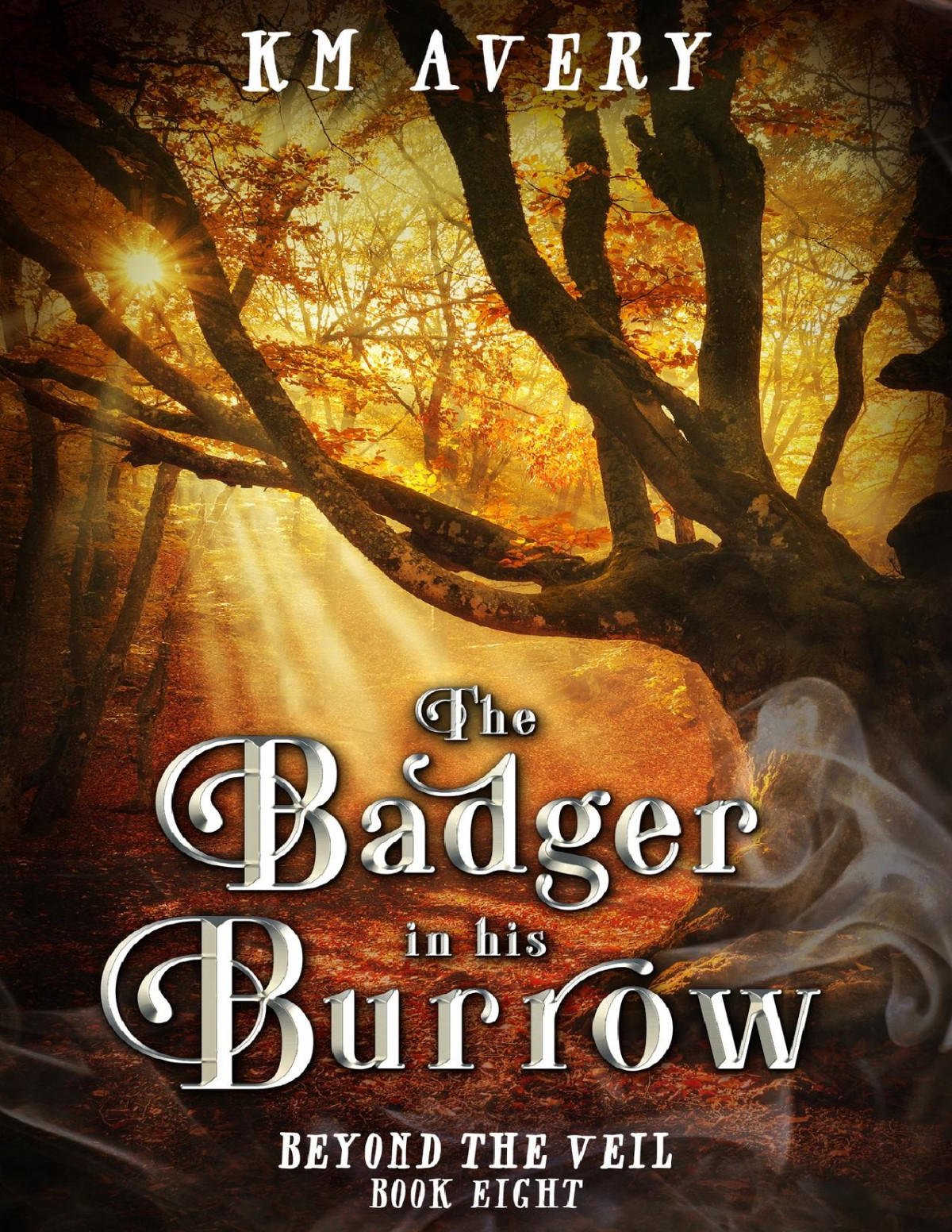 The Badger In His Burrow Beyond The Veil Book 8 Km Avery