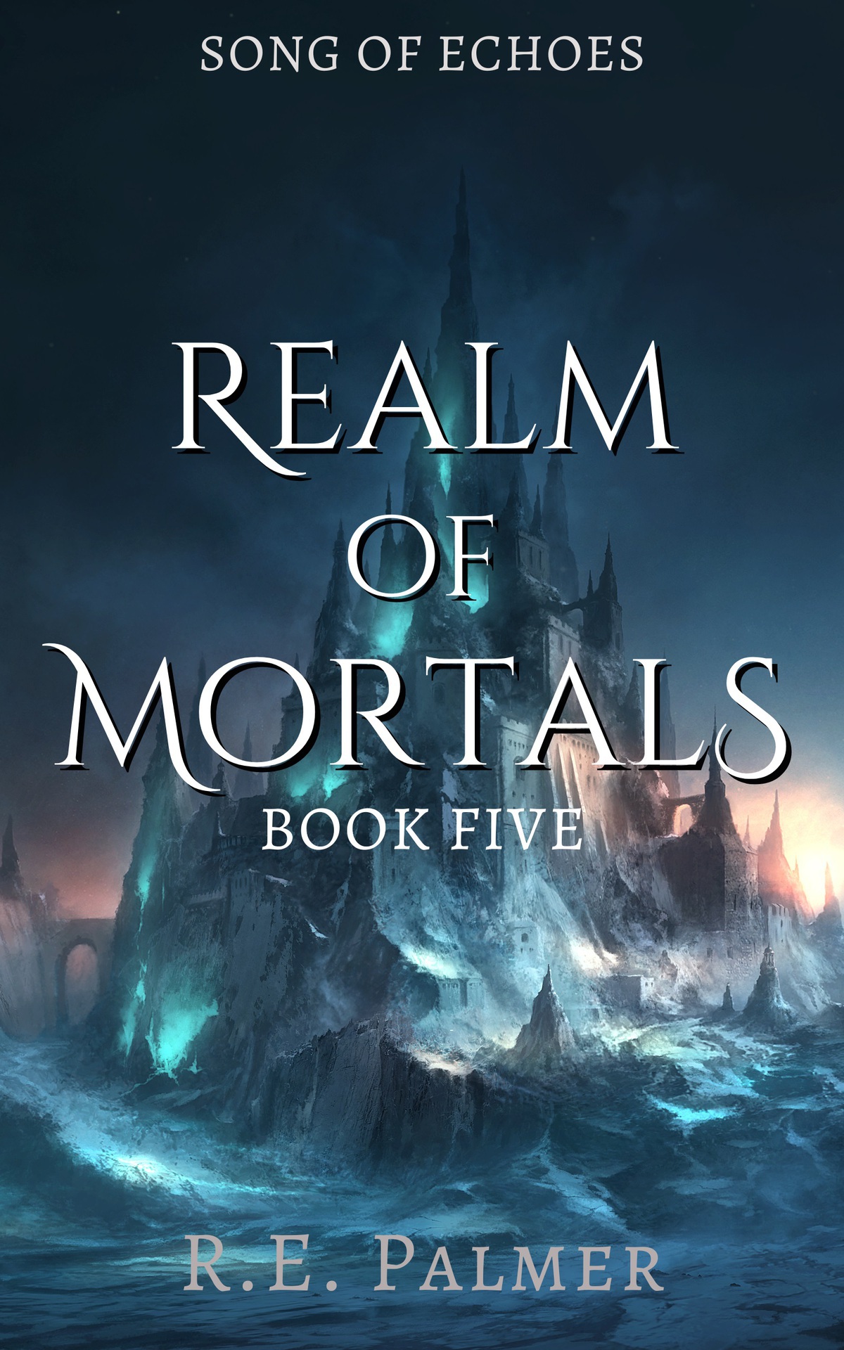 Realm Of Mortals Song Of Echoes Book 5 Re Palmer