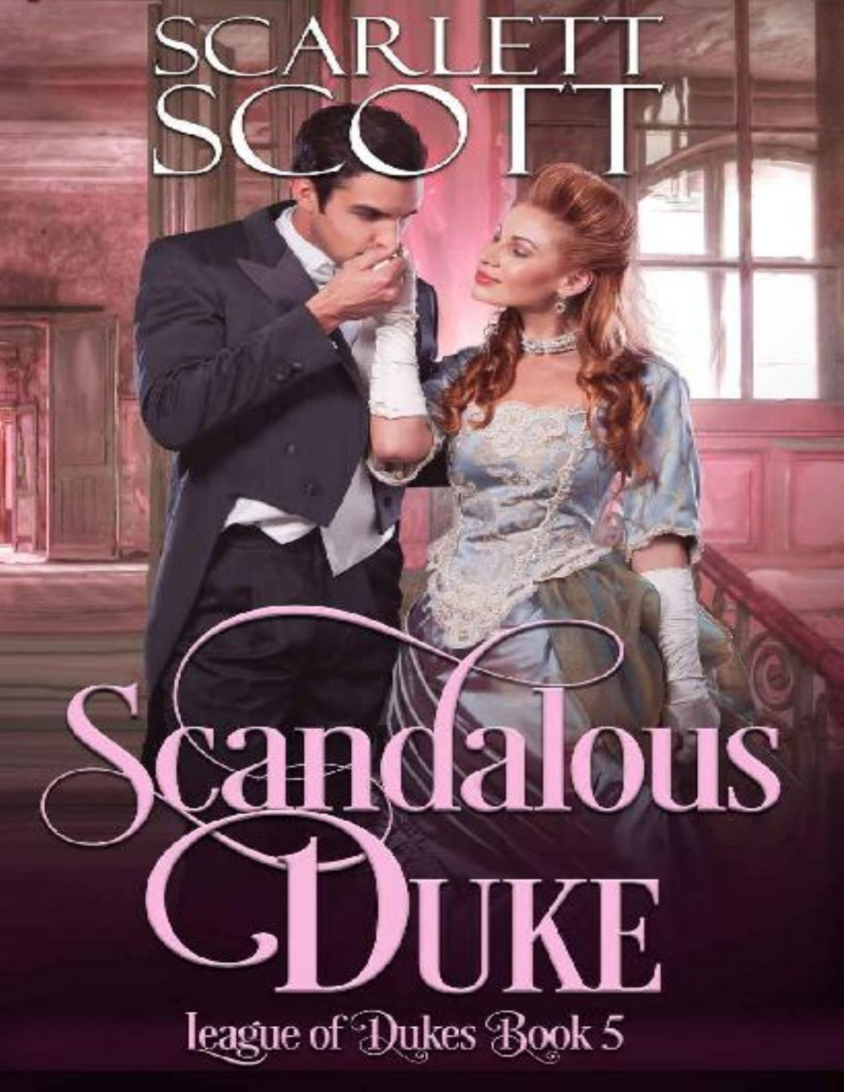 Scandalous Duke League Of Dukes Book 5 Scarlett Scott