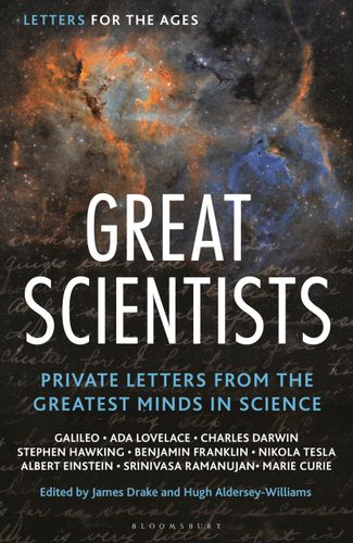 Letters For The Ages Great Scientists Private Letters From The Greatest Minds In Science James Drake